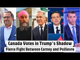 Canada Votes in Trump's Shadow: Fierce Fight Between Carney and Poilievre