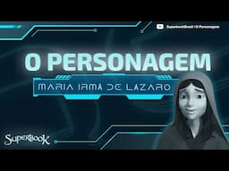 Superbook Português | O Personagem | Maria irmã de Lázaro