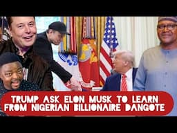 American President Trump Ask Elon Musk To Learn From Nigerian billionaire Dangote