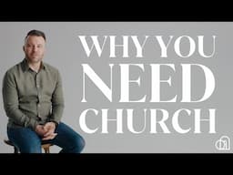 Why Should You Go to Church? | 6 Biblical Reasons | Kevin Hay