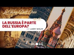 La Russia è Parte dell’Europa? Dialogo sull’Europa Orientale con Larry Wolff | Tana dell'Orco EP13