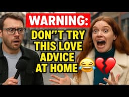 Warning: Don’t Try This Love Advice at Home 😂💔😳 (Her Answer Is Insane!)