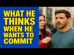 😳 A Man’s Honest Thoughts About Committing to a Woman