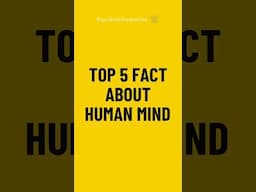 Top 5 Facts About Human Mind🧠 Follow for more #Psychoinformative #humanmind #top5 #toptrending