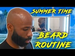 Summer Time Beard Routine 💈 & Grooming Maintenance 2025 ☀️ How To Do It All Yourself 🙌🏽