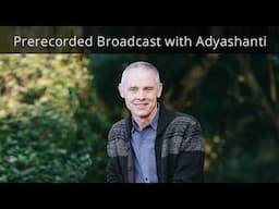 The Nature of True Emptiness – Prerecorded Broadcast with Adyashanti (from 2023)