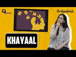Cradled in 'Khayaal', the Mind Begins to Wander | Urdunama Podcast | The Quint