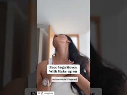Face yoga moves after you are all ready with make up on.