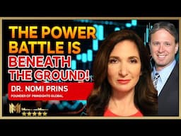 The power battle is beneath the ground! crisis ahead, gold, silver, uranium, miners | DR. NOMI PRINS