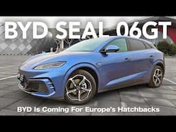 BYD Seal 06GT Review - BYD Is Coming For Europe's Hatchbacks