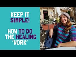 How to do the Healing Work (for TMS / Chronic MindBody Pain)