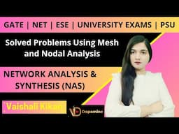 NAS L 41 | Solved Problems Using Mesh and Nodal Analysis | Network Analysis | GATE NET ESE PSU