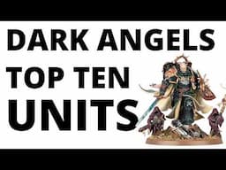 Top Ten Strongest Dark Angels Units - Most Commonly Played Competitive Datasheets?