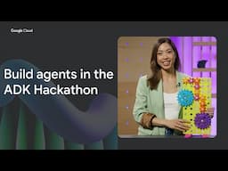 Build AI Agents in the Agent Development Kit Hackathon