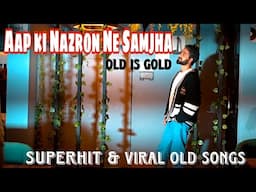 Aap ki Nazron Ne Samjha | Yasir Dar | Superhit old songs |Trending Songs | old is Gold| sanam/Lataji