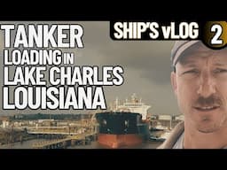 TANKER LOADING IN LAKE CHARLES LOUISIANA | CARGO OPERATIONS | DROPPING THE ANCHOR | SHIP'S vLOG 2