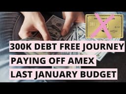 Paying off Amex Credit Card | Last Budget of January | My 300K Debt Free Journey | Real Numbers