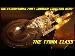 (306) The Tygra Class (The Federation's FIRST Cobbled Together Hero Design)