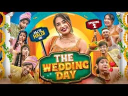 The Wedding Day || Aaj Toh Haldi Hai || Sasu ki Wapsi || Episode 2 || Tejasvi Bachani