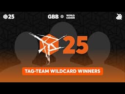 GBB25: World League TAG TEAM Category | Top 10 Wildcard Announcement
