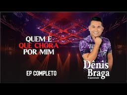 Dênis Braga Quem é Que Chora Por Mim