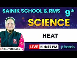 Heat - Science for Class 9 | Sainik School & RMS 25 - 26 | Jyoti Ma'am | Shaurya Bharat | Beta Batch