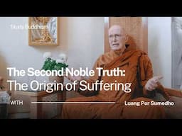The Second Noble Truth: Where Suffering Comes From | Ajahn Sumedho
