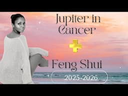 Jupiter in Cancer 2025–2026 | Coming Home to Yourself PLUS Feng Shui