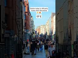 Dublin today is officially hotter than Barcelona! Who would have thought? ☀️🔥