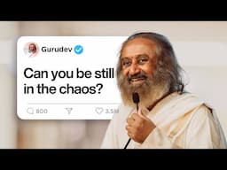 How To Live Blissfully In The Midst of Chaos | Q&A With Gurudev