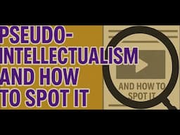 Pseudo-Intellectualism and How to Spot it.