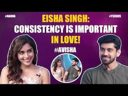 Eisha Singh & Avinash Mishra On Situationship, Love, Expectations In Relationship, & More! | Aao Na