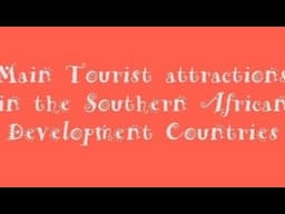 Main tourist attractions in the Southern African Development Countries| Tourism| Grade 11