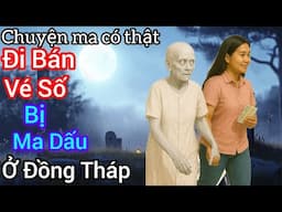 [Tập 2384] Đi bán vé số bị ma dấu vô tình đổi đời ở Đồng Tháp/chuyện ma có thật