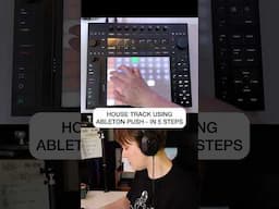 4 Steps to a Killer House Track Using Ableton Push 🔥