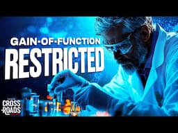 Why Is the Trump Admin Restricting Gain-of-Function Research?