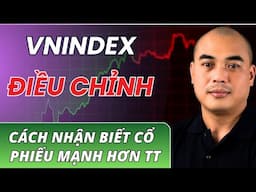 VSA 360 | VNINDEX điều chỉnh nhẹ, cách nhận biết cổ phiếu mạnh hơn thị trường  | Quang Dũng DBD