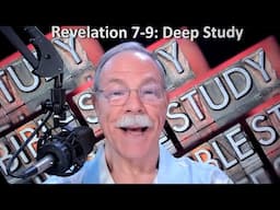 Revelation 7-9: Deep Study 04/25/2025