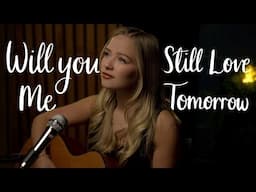 Will You Still Love Me Tomorrow - The Shirelles - Connie Talbot (Cover)