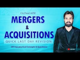 Mergers and Acquisitions - LDR Quick Revision | CA Final AFM / SFM