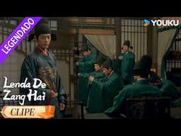 【CLIPE】Zang Hai arma, os funcionários corruptos expõem seus crimes | Legend of Zang Hai | YOUKU