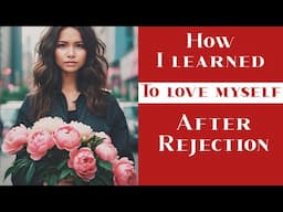 How I LEARNED to love myself after rejection#healingjourney#pinaymomabroad#epiphanies#lifestories