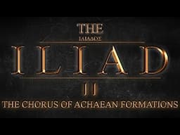 The Iliad by Homer: Book 2: The Chorus of Achaean Formations + Commentary (Audiobook w/ music & sfx)