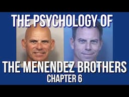 The Psychology of the Menendez Bros (Chapter 6: The Trial)