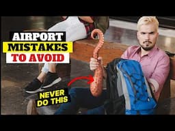 24 things to NEVER do at an airport before a flight  | Essential Travel Tips for Smooth Flying