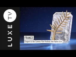 Chopard & the Cannes Film Festival: the Palme d'or