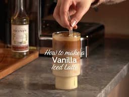 How To Make The Perfect Vanilla Iced Latte