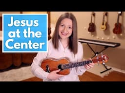 Jesus At the Center - Israel & New Breed (Ukulele Cover)