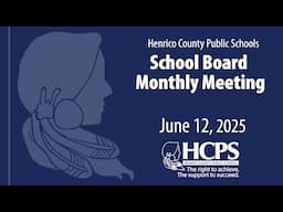 School Board Monthly Meeting-June 12, 2025-Henrico County Public Schools