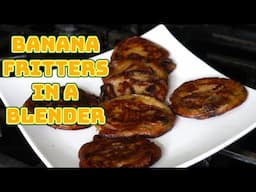 Banana Fritters in a Blender
